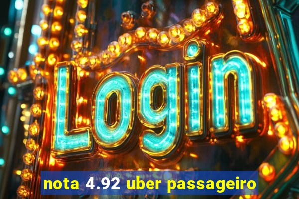 nota 4.92 uber passageiro